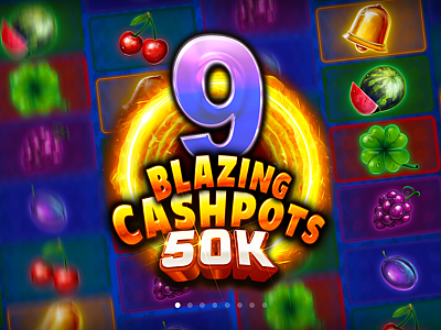 9 Blazing Cashpots 50K
